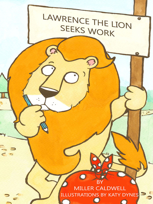 Title details for Lawrence the Lion Seeks Work by Miller Caldwell - Available